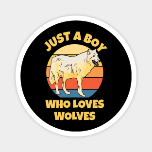 Just a Boy Who Loves Wolves Magnet